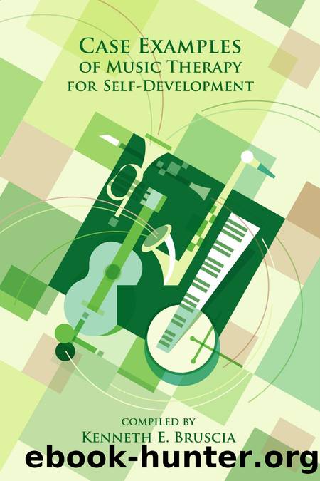 Case Examples of Music Therapy for Self-Development by Kenneth E. Bruscia