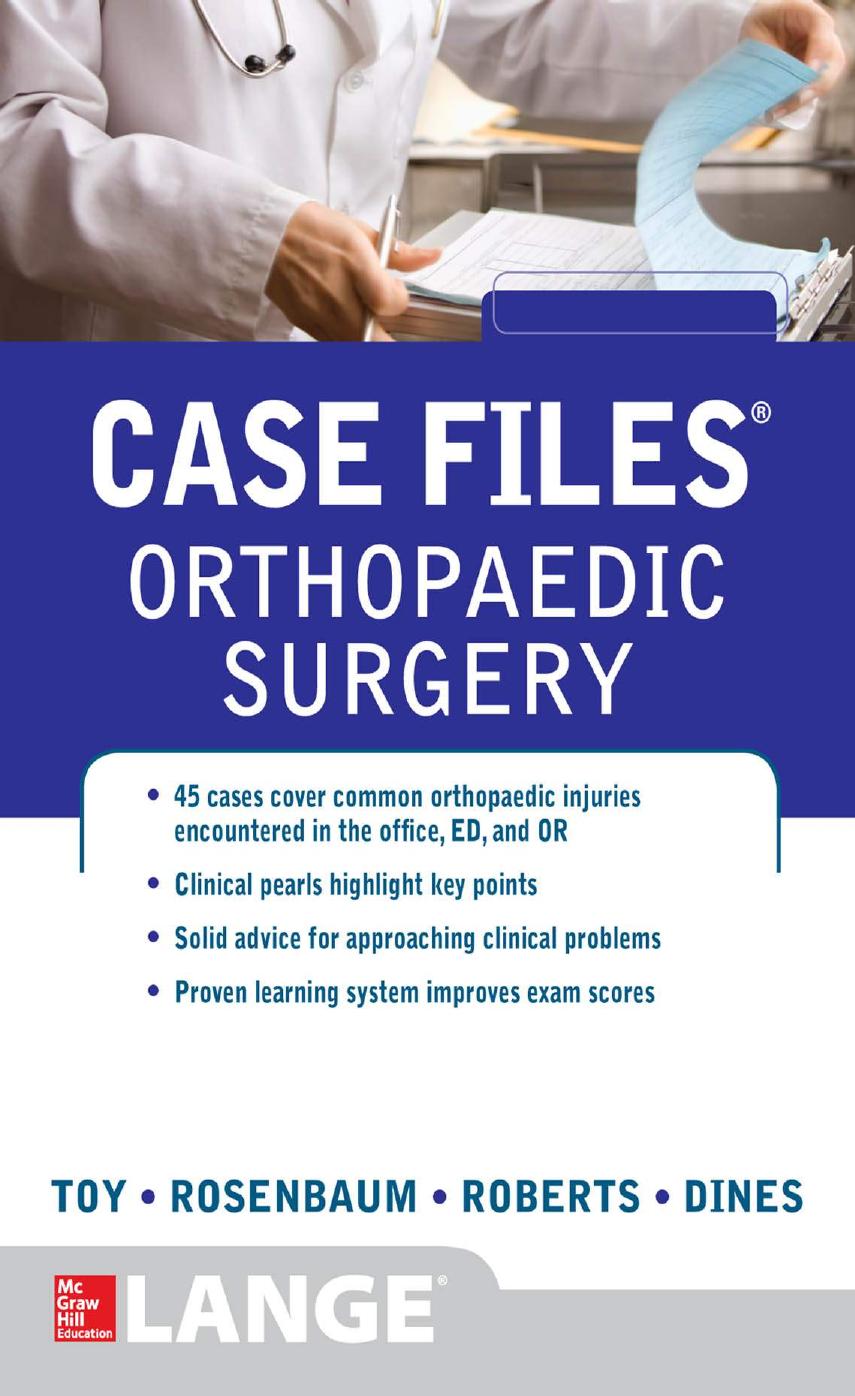 Case Files Orthopaedic Surgery by Eugene Toy Andrew Rosenbaum Timothy Roberts Joshua Dines