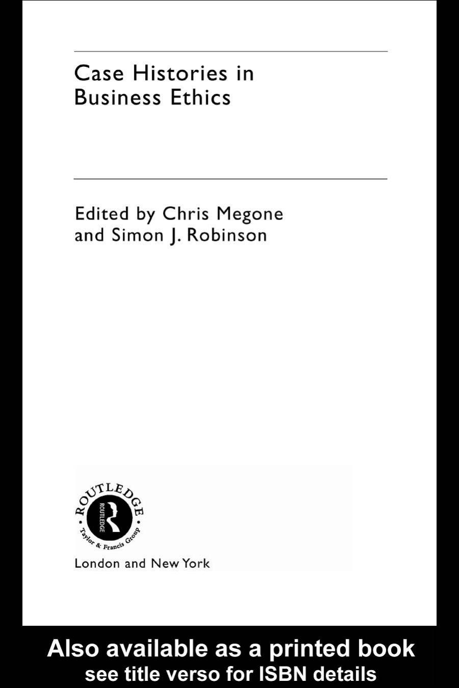 Case Histories in Business Ethics by Chris Megone and Simon J.Robinson (edt)
