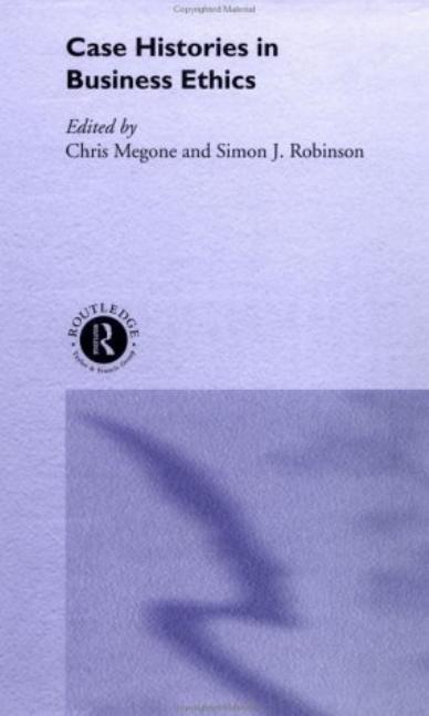 Case Histories in Business Ethics by Chris Megone