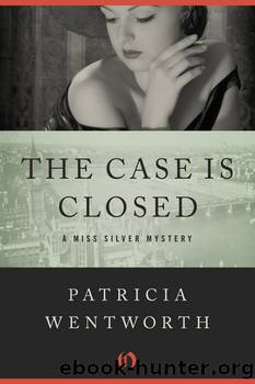 Case Is Closed by Patricia Wentworth - Miss Silver 02 - Case Is Closed
