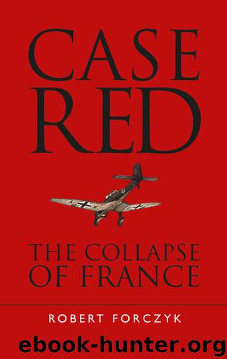 Case Red: The Collapse of France by Robert Forczyk