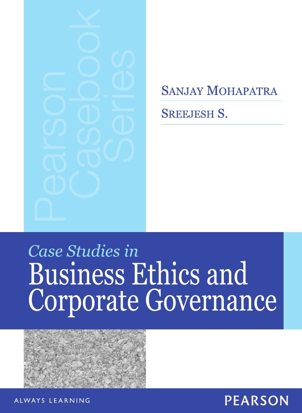 Case Studies in Business Ethics and Corporate Governance by Sanjay Mohapatra Sreejesh S