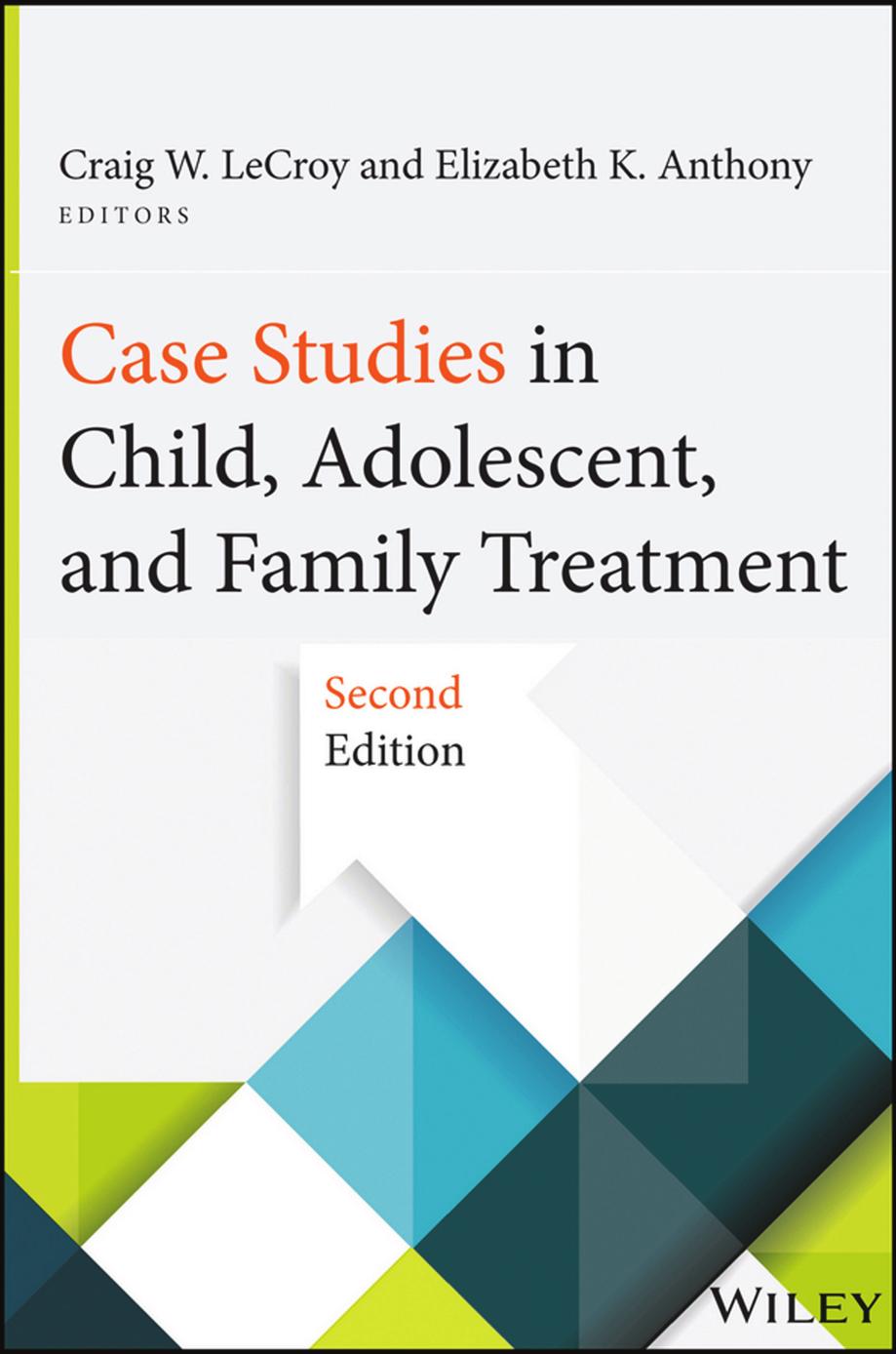 Case Studies in Child, Adolescent, and Family Treatment by Craig W. LeCroy Elizabeth K. Anthony