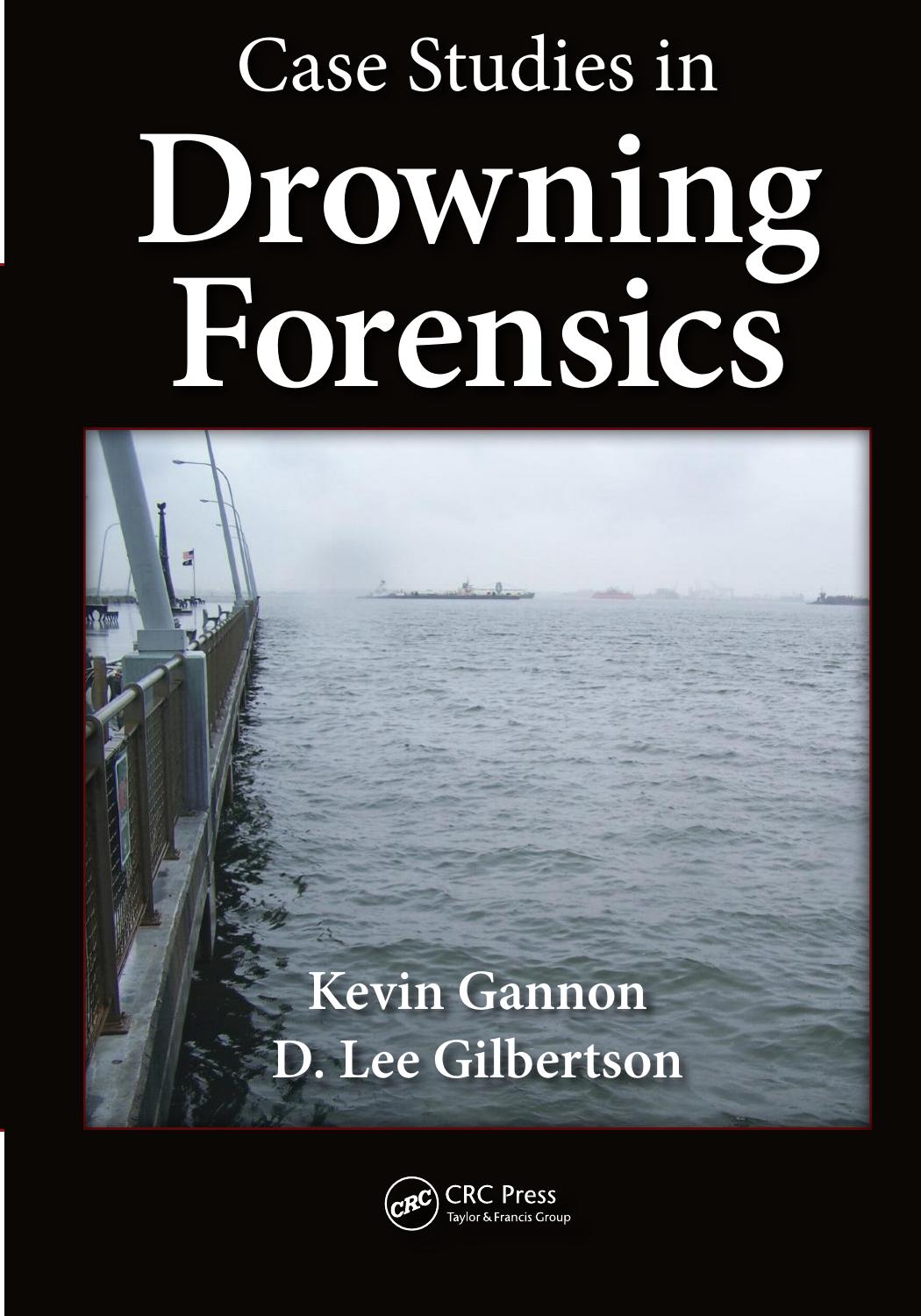 Case Studies in Drowning Forensics by Kevin Gannon D. Lee Gilbertson
