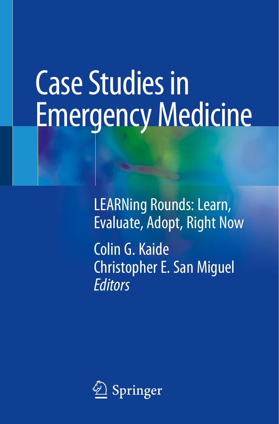Case Studies in Emergency Medicine: LEARNing Rounds: Learn, Evaluate, Adopt, Right Now by Colin G. Kaide Christopher E. San Miguel P
