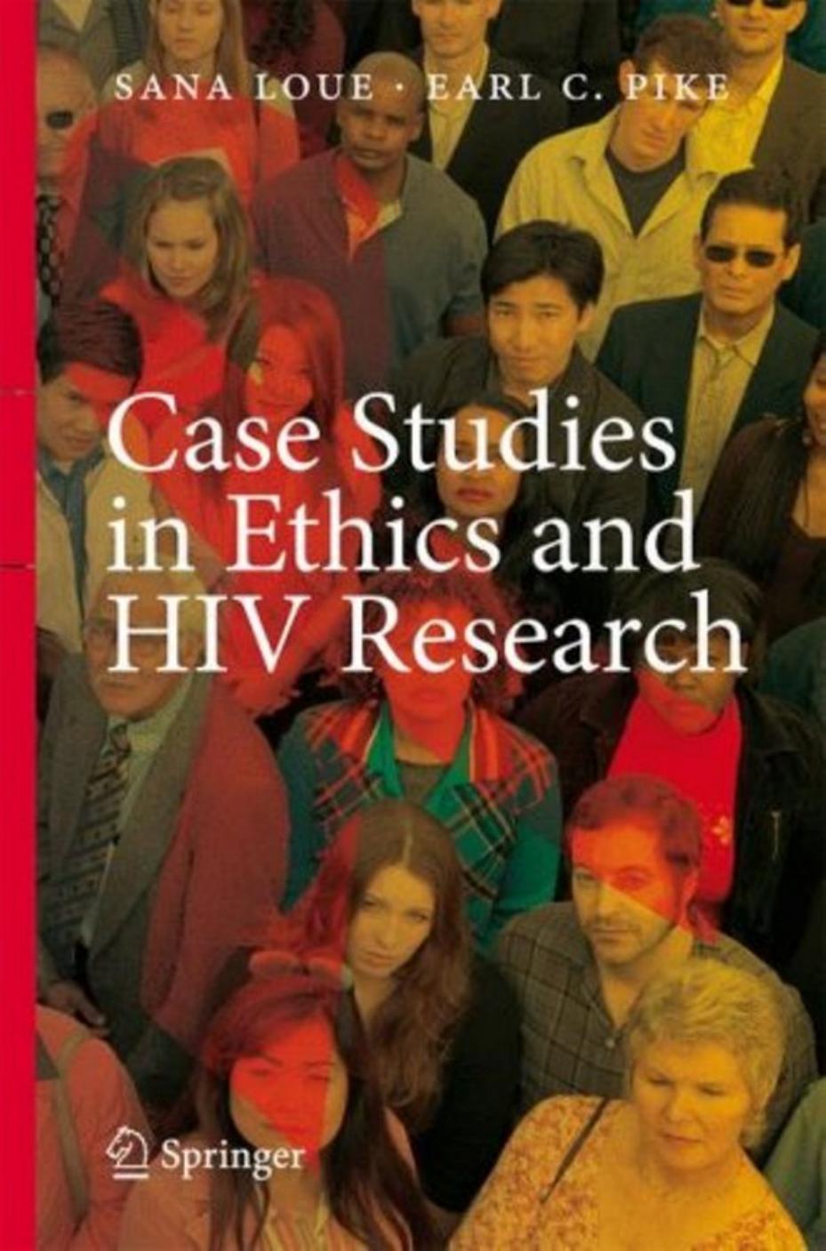 Case Studies in Ethics and HIV Research by Sana Loue Earl C. Pike