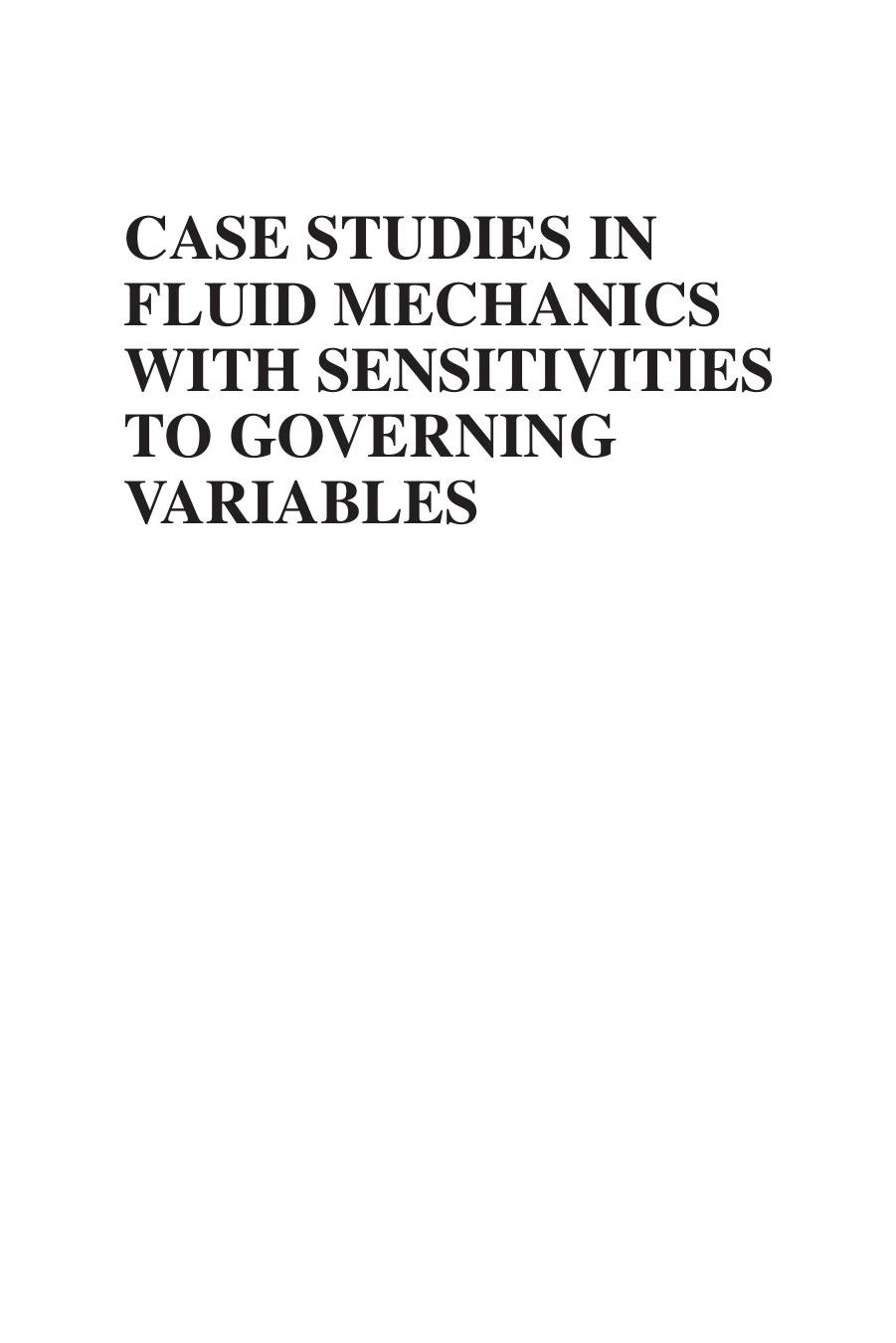 Case Studies in Fluid Mechanics with Sensitivities to Governing Variables by Unknow