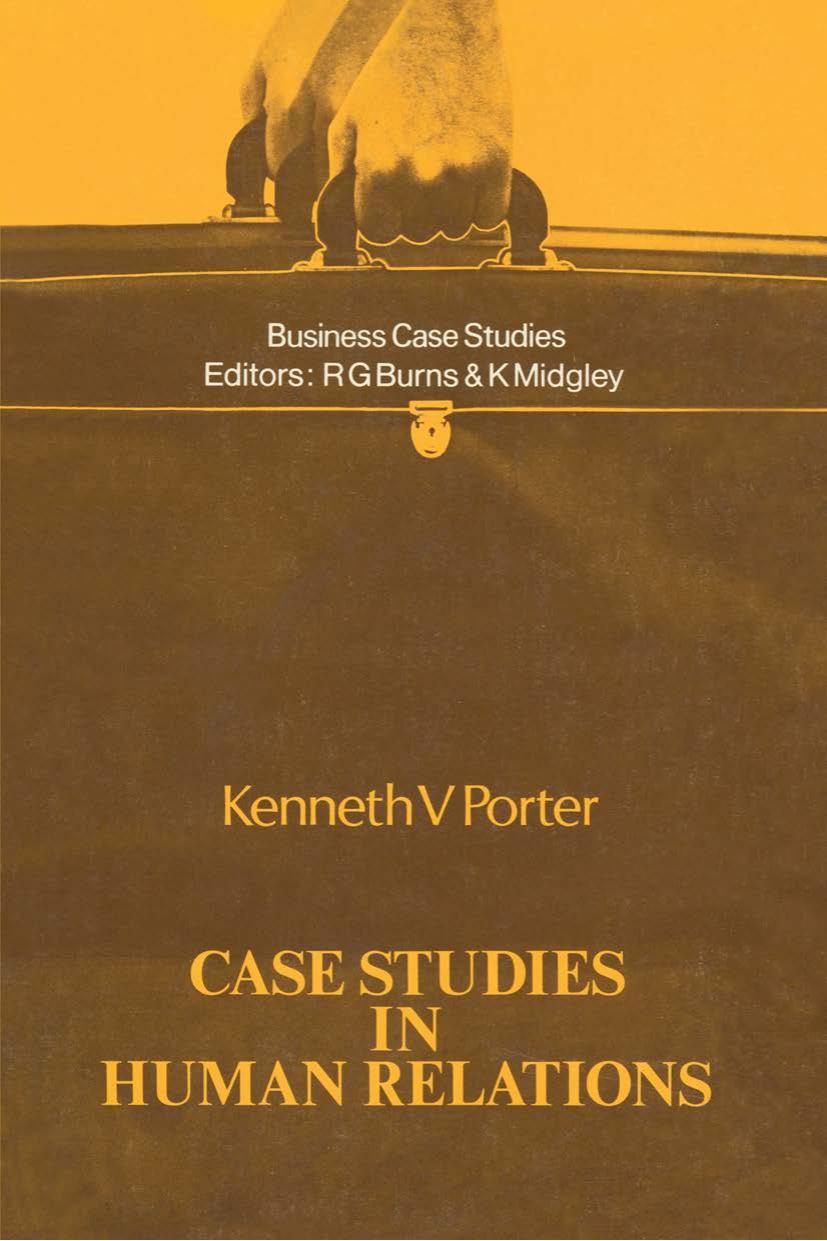 Case Studies in Human Relations by Kenneth V. Porter B.A. LL.B. A.M.B.I.M. (auth.)