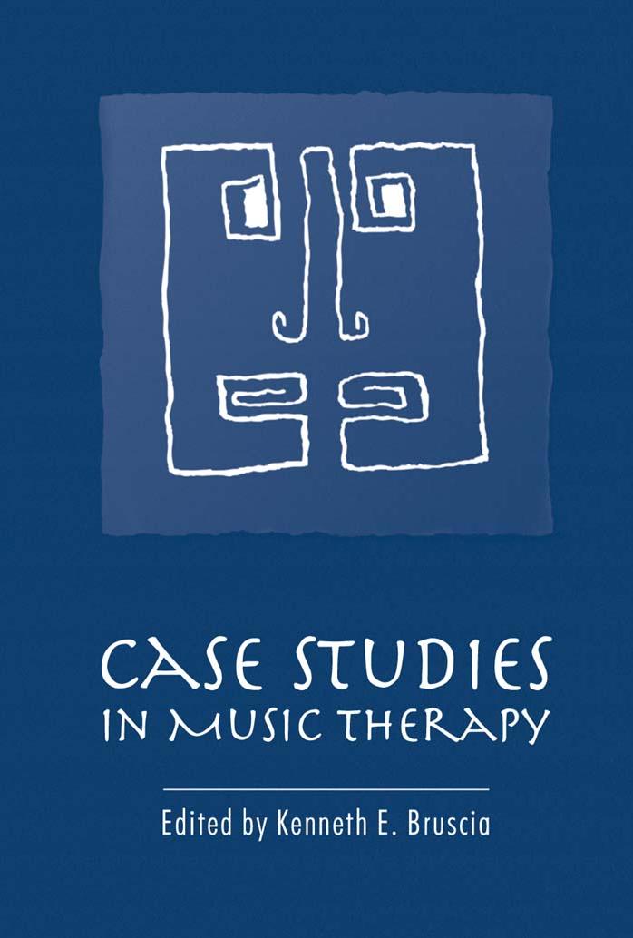 Case Studies in Music Therapy by Kenneth E. Bruscia