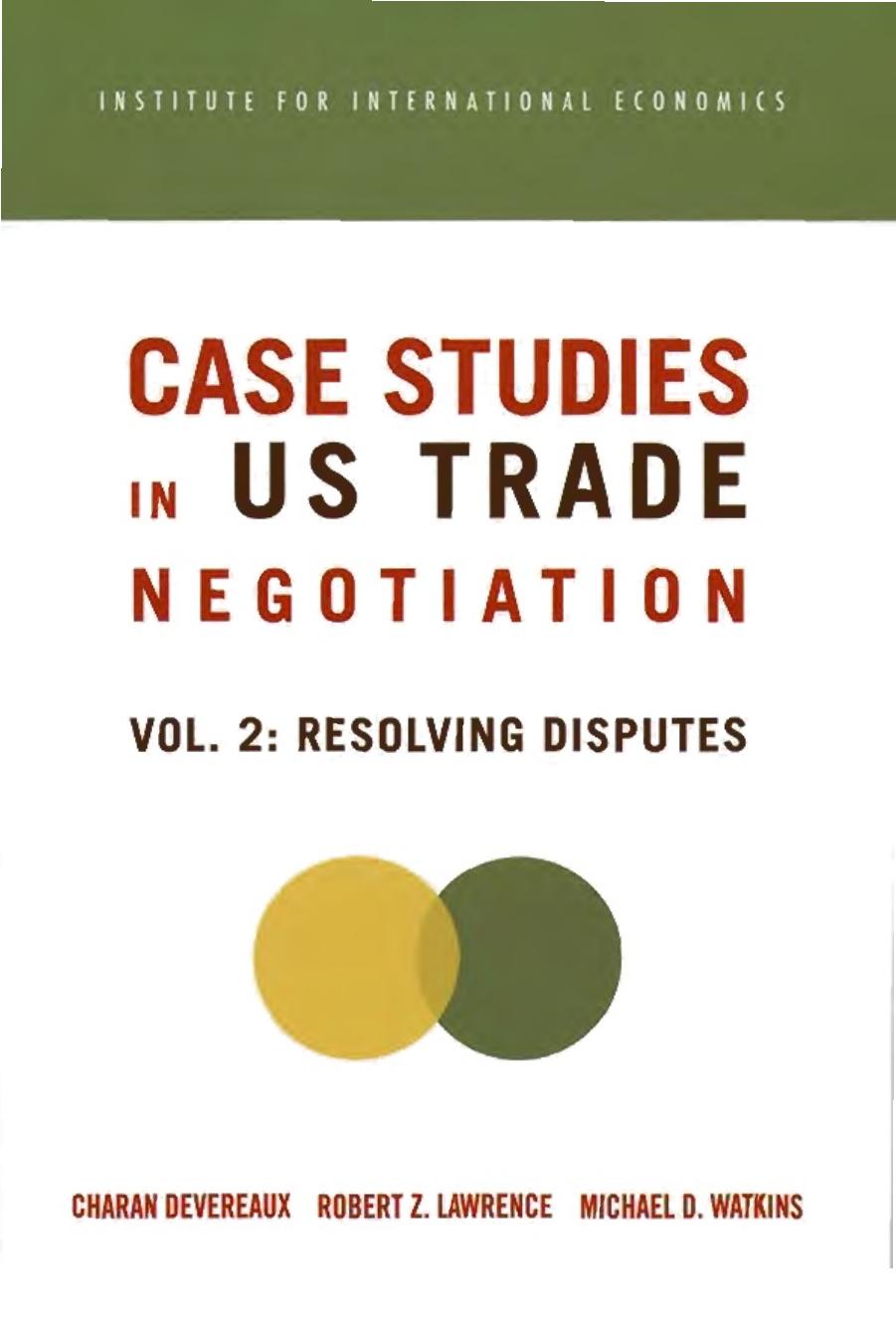 Case Studies in US Trade Negotiation, v.2.. Resolving Disputes by Devereaux C