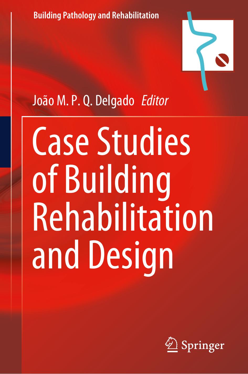 Case Studies of Building Rehabilitation and Design by João M. P. Q. Delgado