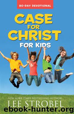 Case for Christ for Kids 90-Day Devotional by Lee Strobel