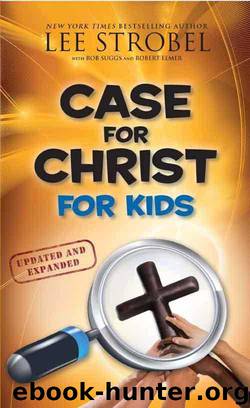 Case for Christ for Kids by Lee Strobel
