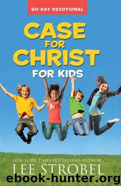 Case for Christ for Kids: 90-Day Devotional by Lee Strobel
