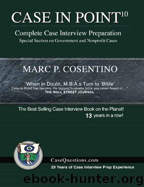 Case in Point 10: Complete Case Interview Preparation by Marc Cosentino