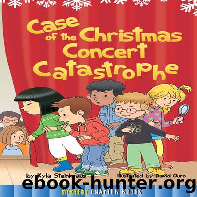 Case of the Christmas Concert Catastrophe by Kyla Steinkraus & David Ouro