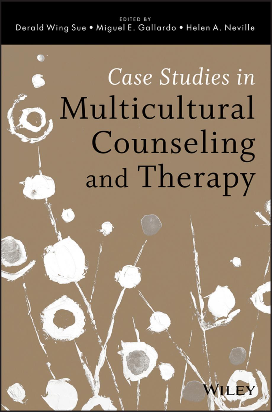Case studies in multicultural counseling and therapy by Gallardo Miguel E.; Neville Helen A.; Sue Derald Wing