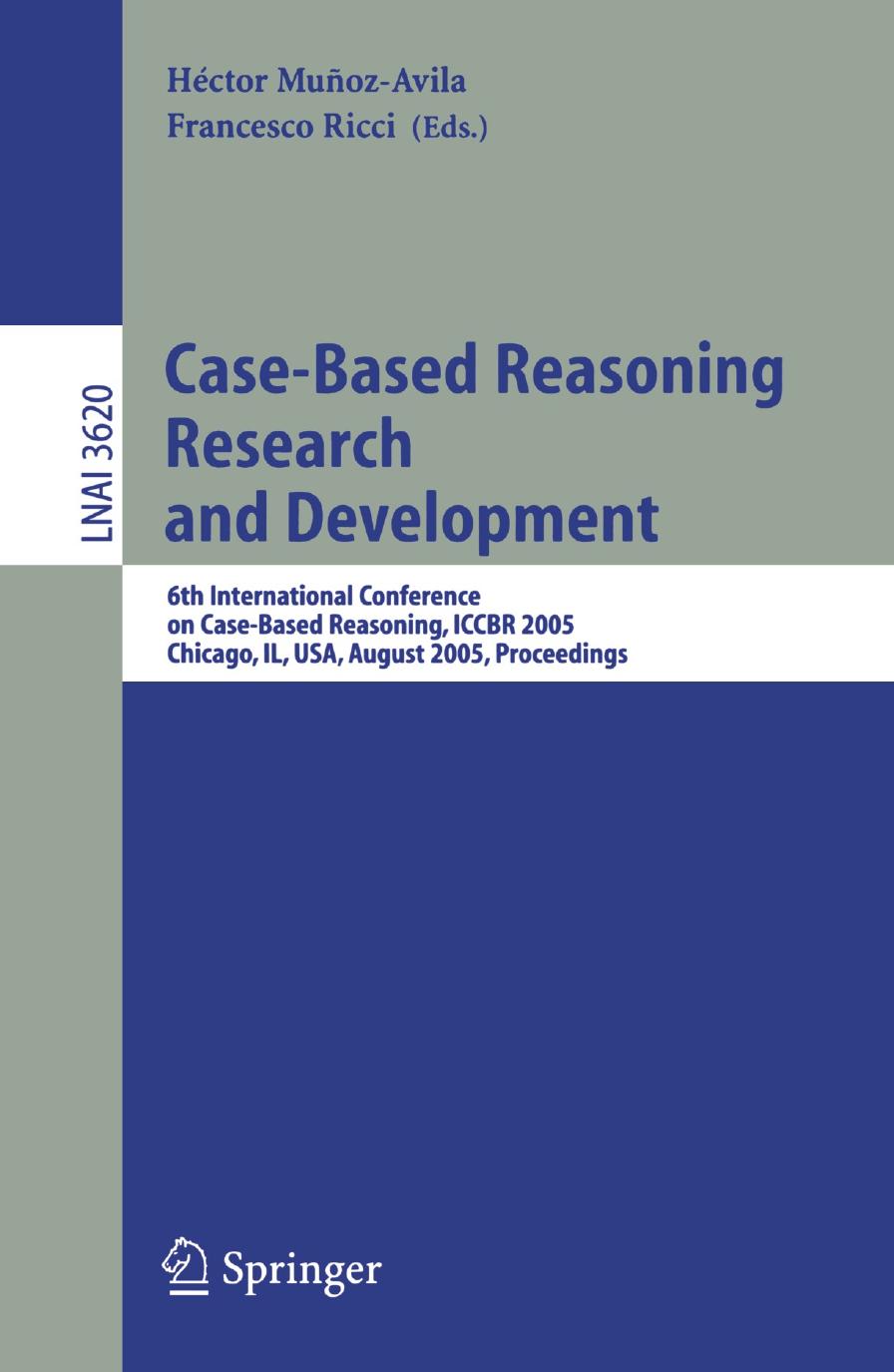 Case-Based Reasoning Research and Development: 6th International Conference on Case-Based Reasoning, ICCBR 2005, Chicago, IL, USA, August 23-26, 2005. Proceedings by Derek Bridge (auth.) Héctor Muñoz-Ávila Francesco Ricci (eds.)
