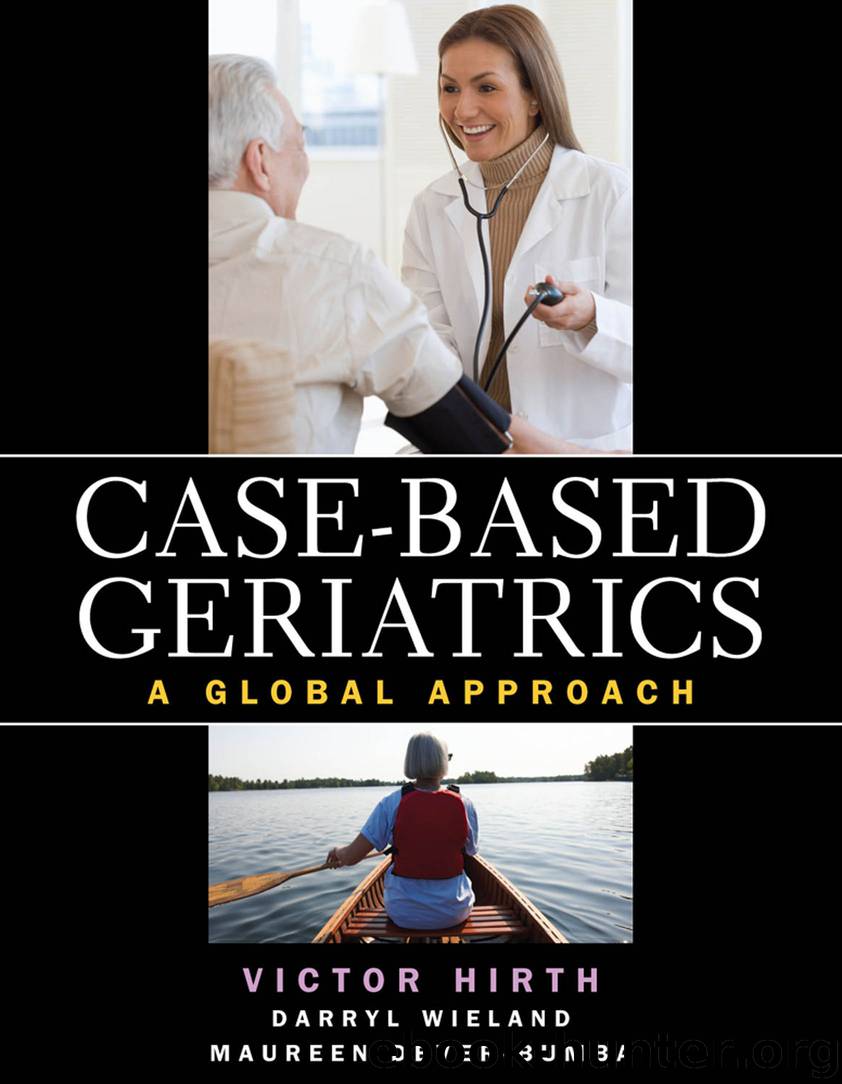 Case-based Geriatrics: A Global Approach by Victor A. Hirth Darryl Wieland Maureen Dever-Bumba