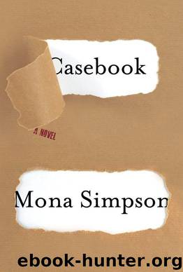 Casebook A Novel (Mona Simpson) by Mona Simpson