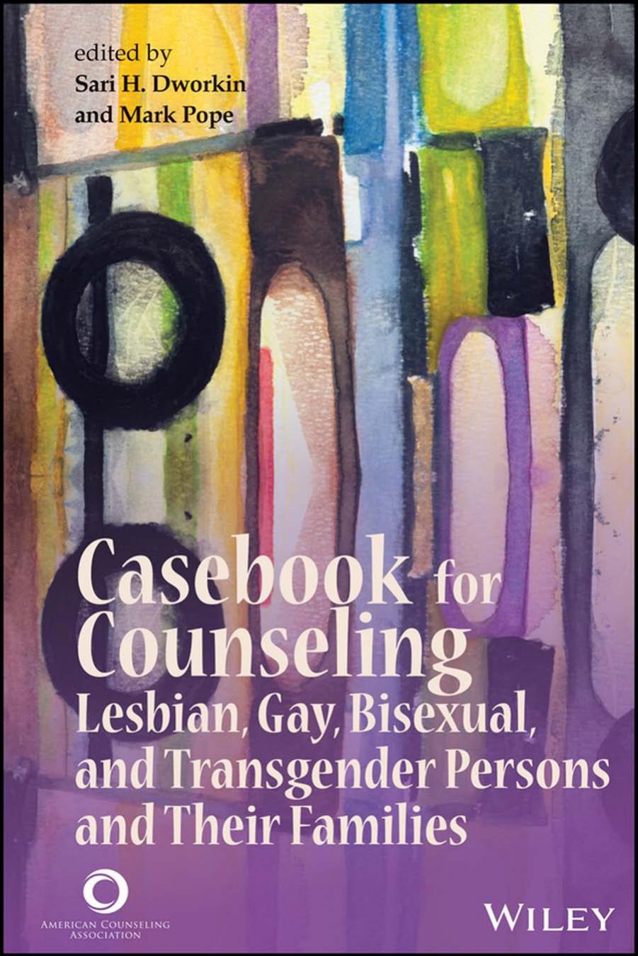 Casebook for Counseling Lesbian, Gay, Bisexual, and Transgender Persons and Their Families by Sari H. Dworkin Sari H. Dworkin Mark Pope