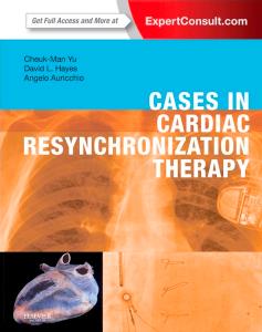 Cases in Cardiac Resynchronization Therapy by Cheuk-Man Yu David Hayes Angelo Auricchio