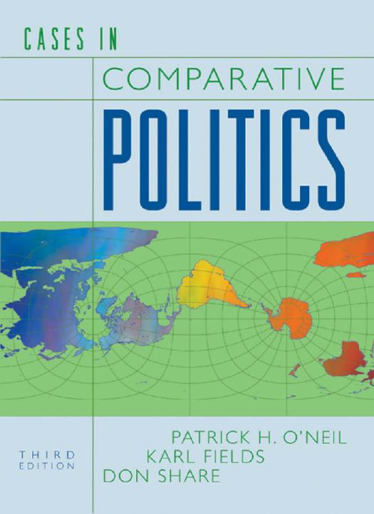Cases in Comparative Politics by Patrick H. O'Neil Karl J. Fields Donald Share
