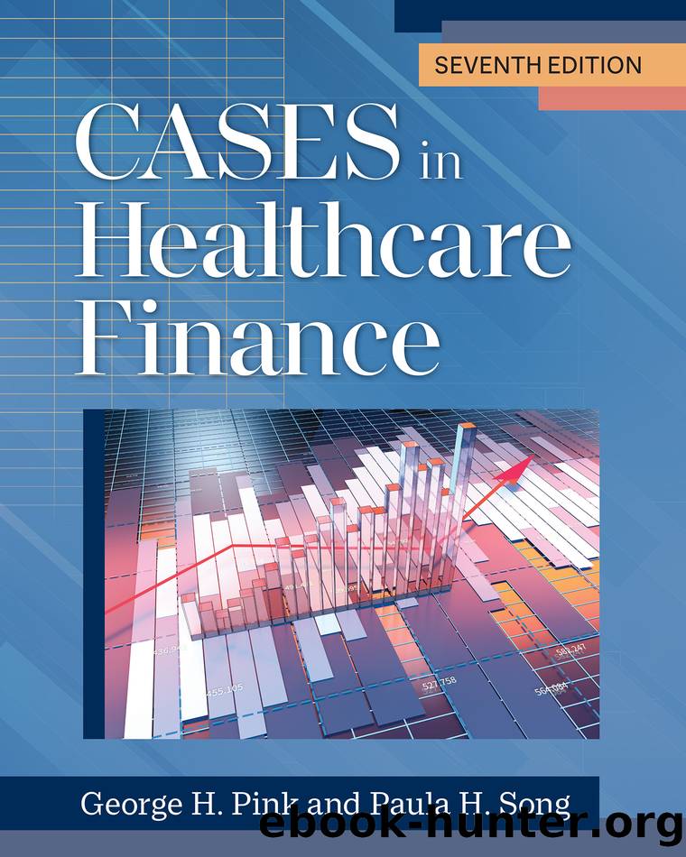 Cases in Healthcare Finance, Seventh Edition by George H. Pink;Paula H. Song; & Paula H. Song