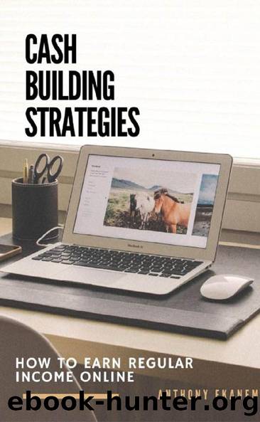 Cash Building Strategies by Anthony Ekanem