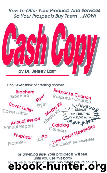 Cash Copy: How To Offer Your Products And Services So Your Prospects Buy Them ... NOW! by Jeffrey Lant