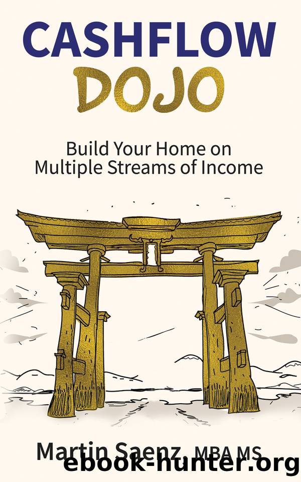 Cash Flow Dojo: Build Your Home on Multiple Streams of Income by Martin Saenz