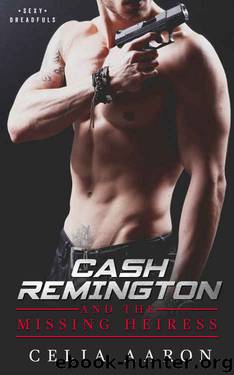 Cash Remington and the Missing Heiress (Sexy Dreadfuls Book 1) by Celia Aaron