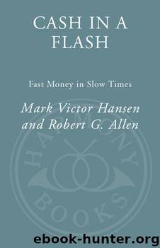 Cash in a Flash: Real Money in No Time by Robert G. Allen & Mark Victor Hansen