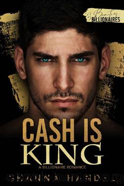 Cash is King: A Billionaire Romance by Shanna Handel