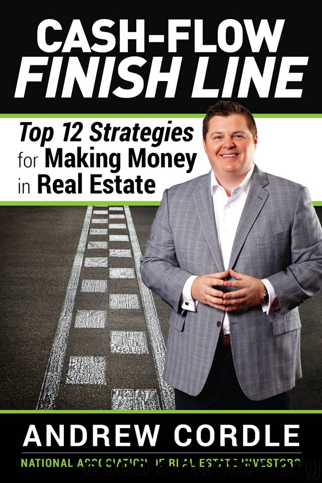 Cash-Flow Finish Line: Top 12 Strategies for Making Money in Real Estate by Cordle Andrew