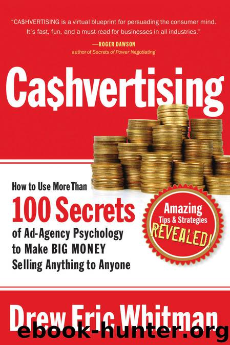 Cashvertising: How to Use More Than 100 Secrets of Ad-Agency Psychology to Make Big Money Selling Anything to Anyone by Drew Eric Whitman