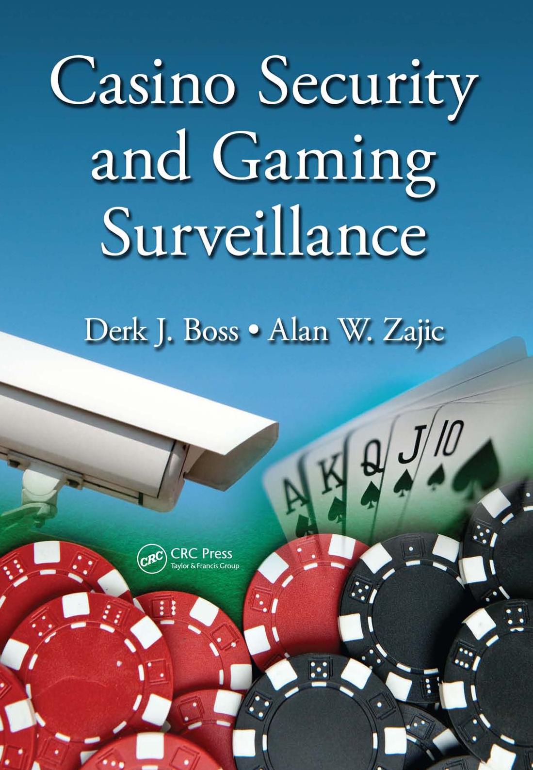 Casino Security and Gaming Surveillance by Derk J. Boss Alan W. Zajic