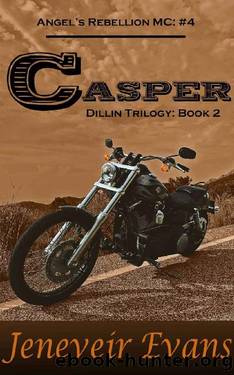 Casper - Dillin Trilogy: Book 2 (Angelâs Rebellion MC: #4) (Angel's Rebellion MC) by Jeneveir Evans