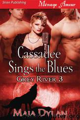 Cassadee Sings the Blues [Grey River 3] (Siren Publishing Ménage Amour) by Maia Dylan