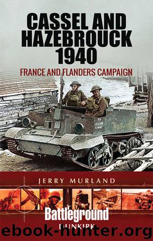 Cassel and Hazebrouck 1940: France and Flanders Campaign (Battle Lines) by Jerry Murland