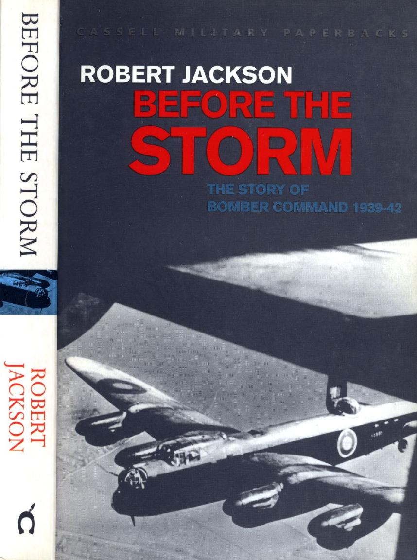 Cassell Military Classics: Before the Storm: The Story of Bomber Command 1939-42 by Robert Jackson
