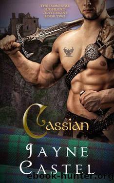 Cassian: A Medieval Scottish Romance (The Immortal Highland Centurions Book 2) by Jayne Castel