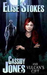 Cassidy Jones and Vulcan's Gift (Cassidy Jones Adventures, Book Two) by Elise Stokes