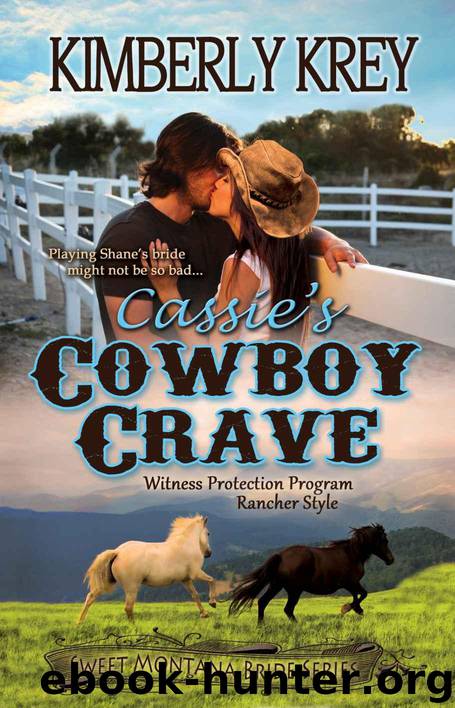 Cassie's Cowboy Crave: Witness Protection - Rancher Style (Sweet Montana Bride Series) by Krey Kimberly