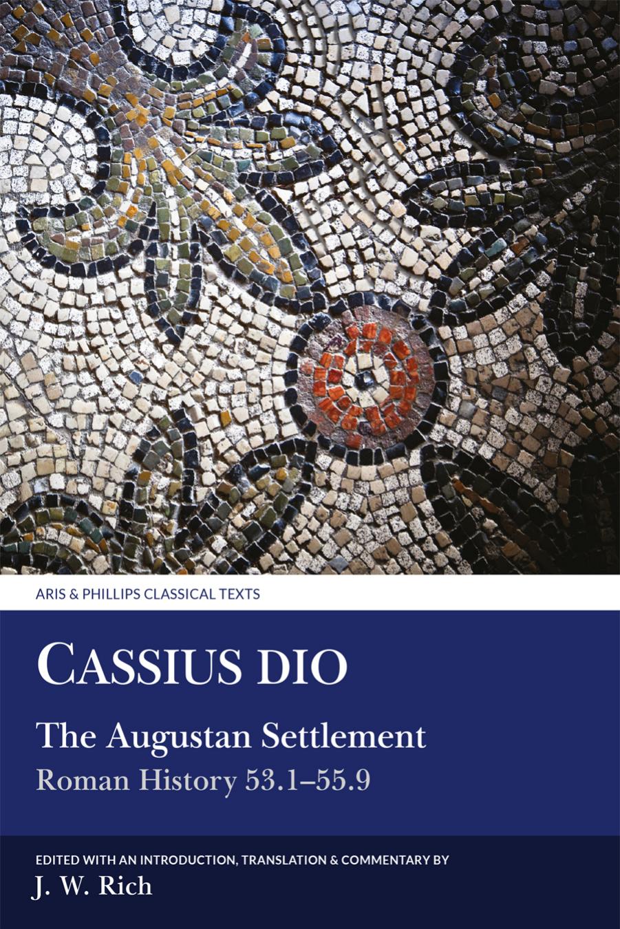 Cassius Dio: The Augustan Settlement by J.W. Rich