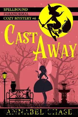 Cast Away (Spellbound Paranormal Cozy Mystery Book 6) by Annabel Chase