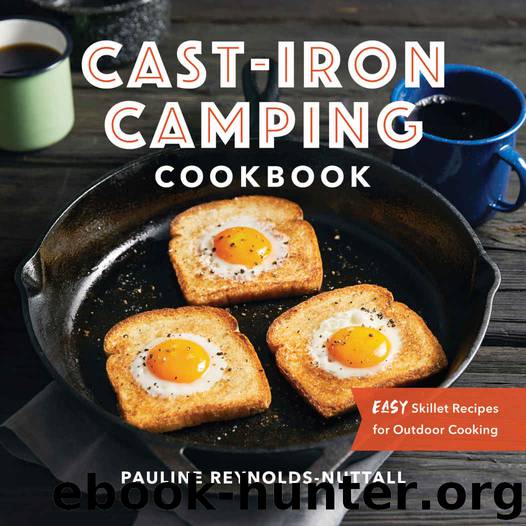 Cast Iron Camping Cookbook: Easy Skillet Recipes for Outdoor Cooking by Pauline Reynolds-Nuttall