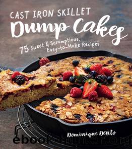 Cast Iron Skillet Dump Cakes by Dominique DeVito