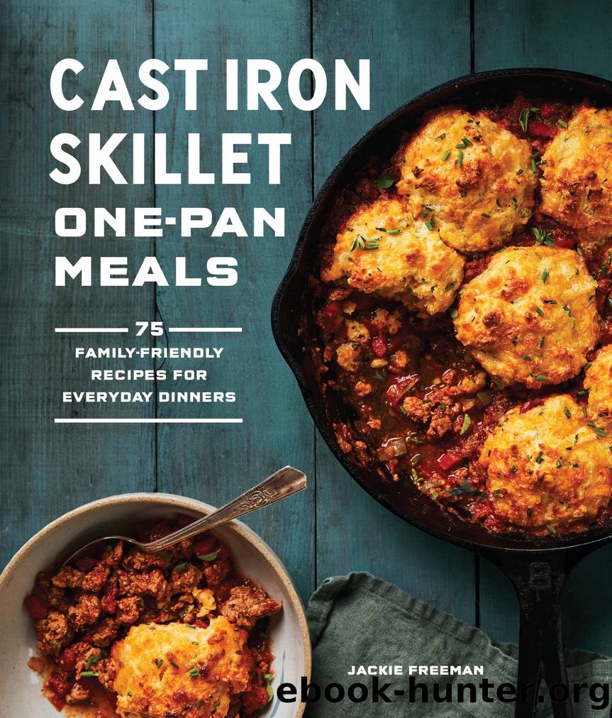 Cast Iron Skillet One-Pan Meals by Jackie Freeman
